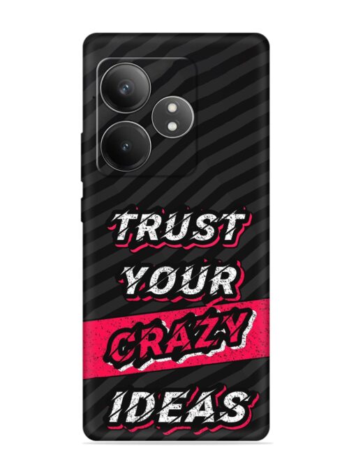 Trust Your Crazy Ideas Embossed Soft Silicone Case for Realme Gt 6T (5G)