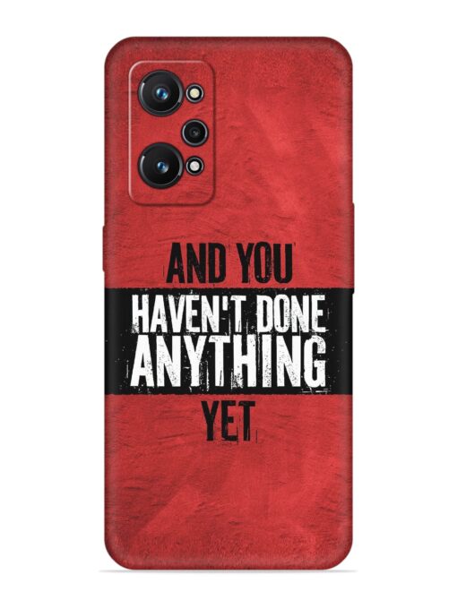 It'S And You Haven'T Done Anything Yet Embossed Soft Silicone Case for Realme Gt Neo 2