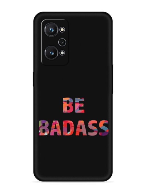 Be Badass Embossed Soft Silicone Case for Realme Gt Neo 2