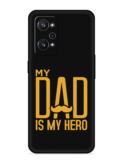 My Dad Is My Hero Embossed Soft Silicone Case for Realme Gt Neo 3T Zapvi