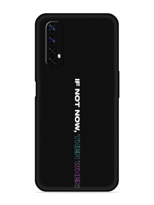 If Not Now Then When Embossed Soft Silicone Case for Realme Narzo 20 Pro