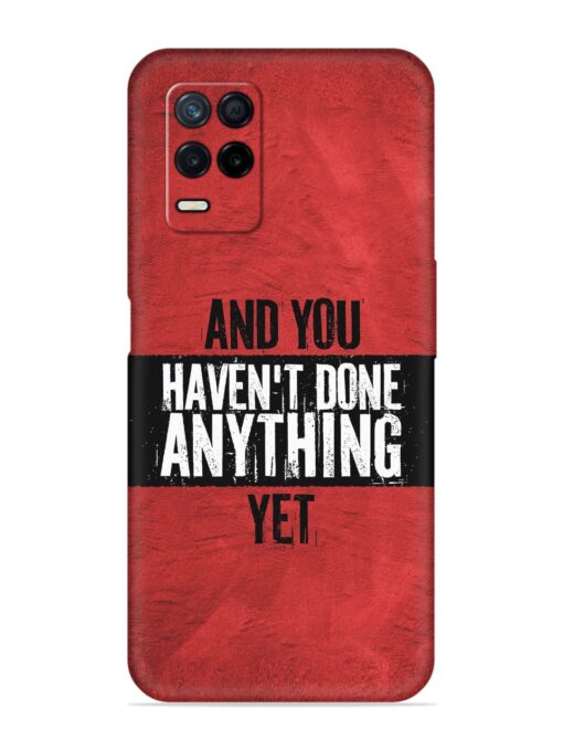 It'S And You Haven'T Done Anything Yet Embossed Soft Silicone Case for Realme Narzo 30 (5G) Zapvi