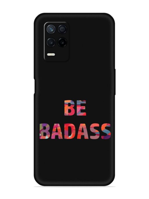 Be Badass Embossed Soft Silicone Case for Realme Narzo 30 (5G)