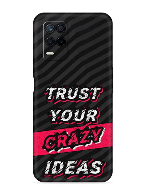 Trust Your Crazy Ideas Embossed Soft Silicone Case for Realme Narzo 30 (5G) Zapvi