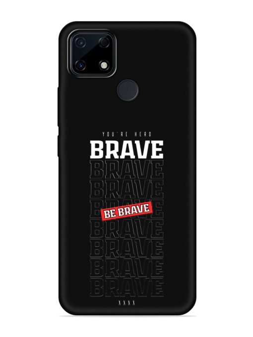 Be Brave Embossed Soft Silicone Case for Realme Narzo 30A Zapvi