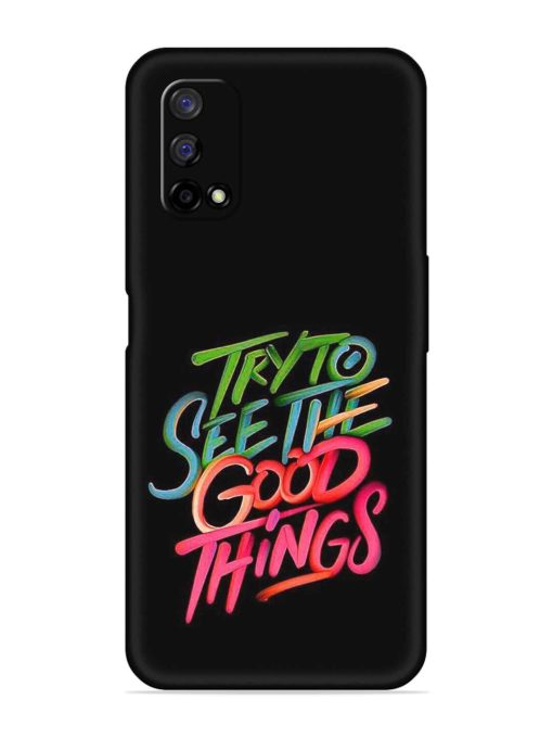 Try To See The Good Things Embossed Soft Silicone Case for Realme Narzo 30 Pro (5G)