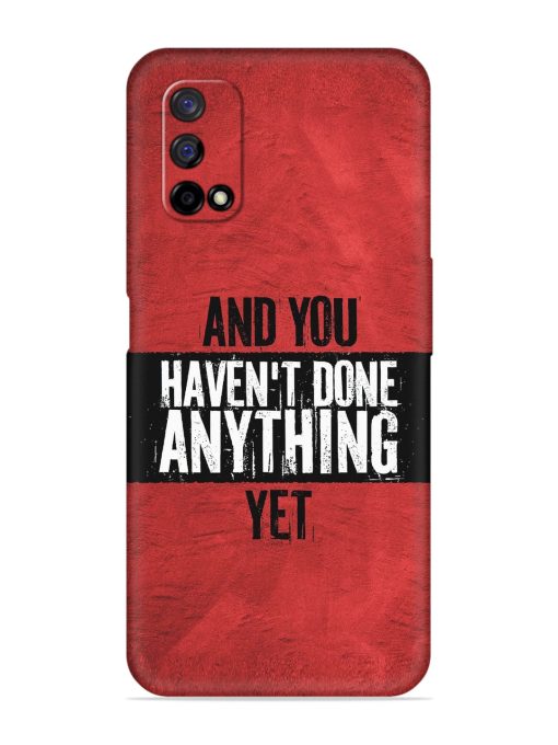 It'S And You Haven'T Done Anything Yet Embossed Soft Silicone Case for Realme Narzo 30 Pro (5G)