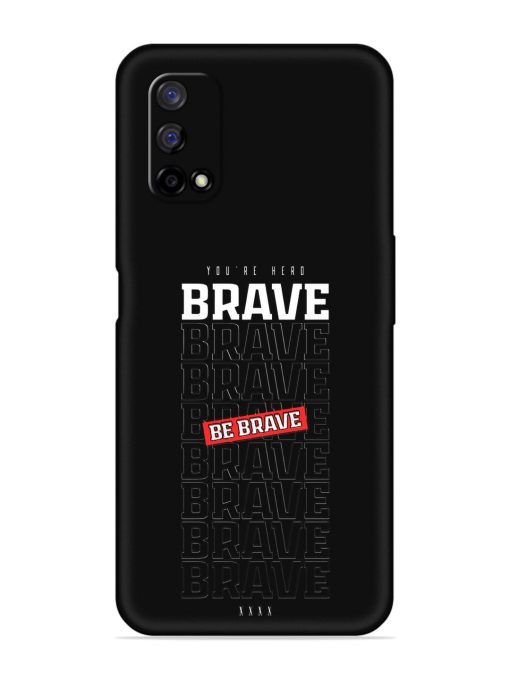 Be Brave Embossed Soft Silicone Case for Realme Narzo 30 Pro (5G) Zapvi