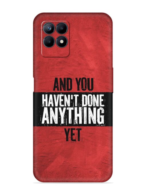 It'S And You Haven'T Done Anything Yet Embossed Soft Silicone Case for Realme Narzo 50 (4G)