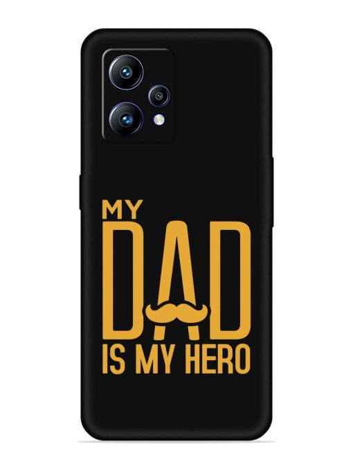 My Dad Is My Hero Embossed Soft Silicone Case for Realme Narzo 50 Pro Zapvi