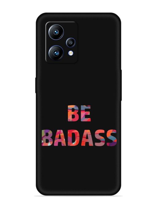 Be Badass Embossed Soft Silicone Case for Realme Narzo 50 Pro