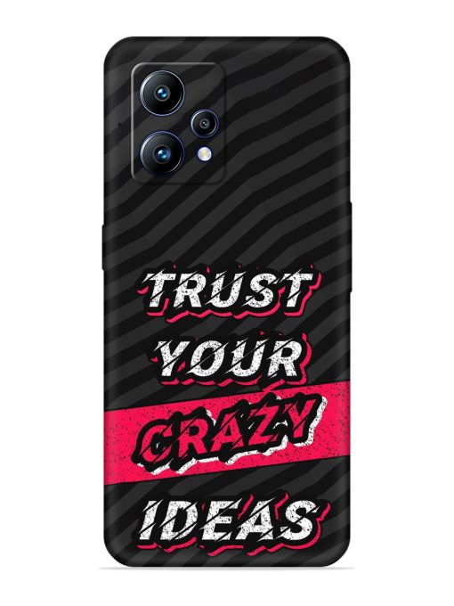 Trust Your Crazy Ideas Embossed Soft Silicone Case for Realme Narzo 50 Pro