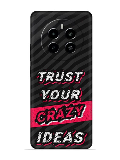 Trust Your Crazy Ideas Embossed Soft Silicone Case for Realme Narzo 70 (5G)