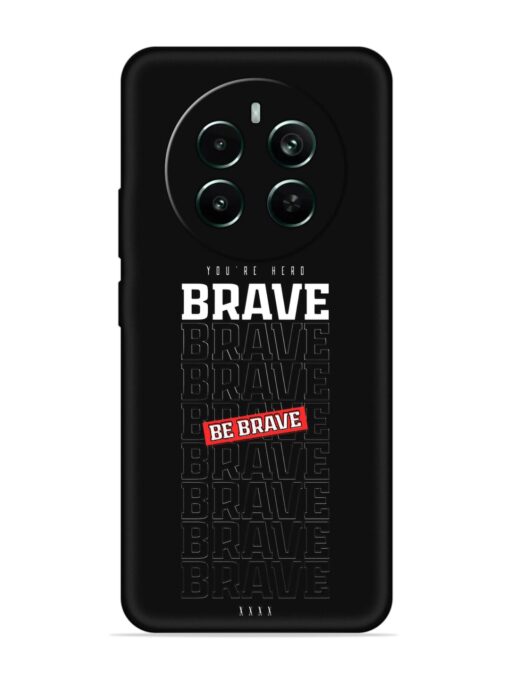 Be Brave Embossed Soft Silicone Case for Realme Narzo 70 Pro (5G) Zapvi