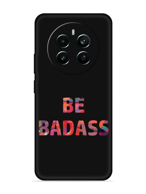 Be Badass Embossed Soft Silicone Case for Realme Narzo 70 Pro (5G)