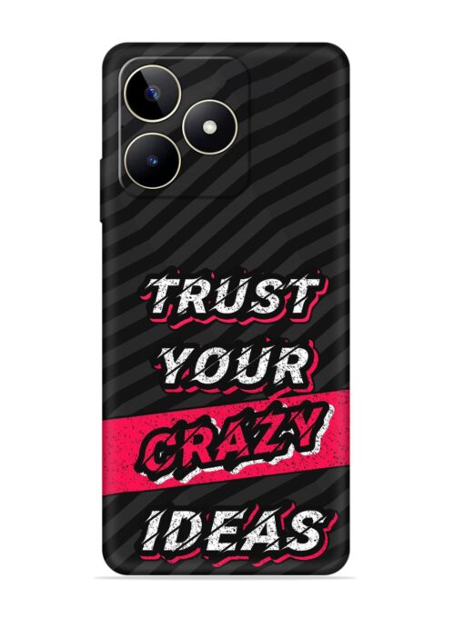 Trust Your Crazy Ideas Embossed Soft Silicone Case for Realme Narzo N53 Zapvi