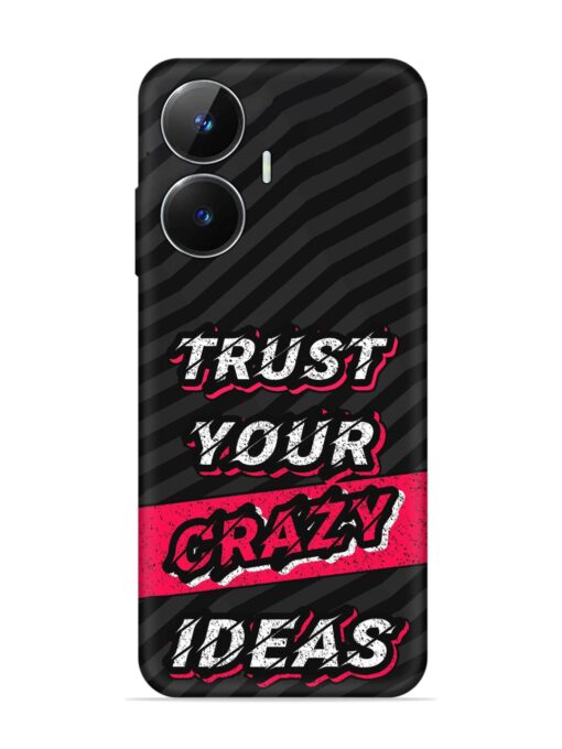 Trust Your Crazy Ideas Embossed Soft Silicone Case for Realme Narzo N55 Zapvi