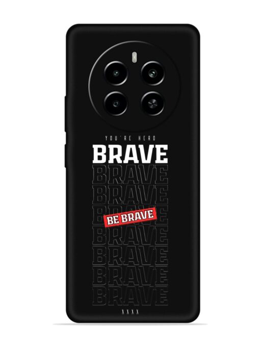 Be Brave Embossed Soft Silicone Case for Realme P1 (5G)