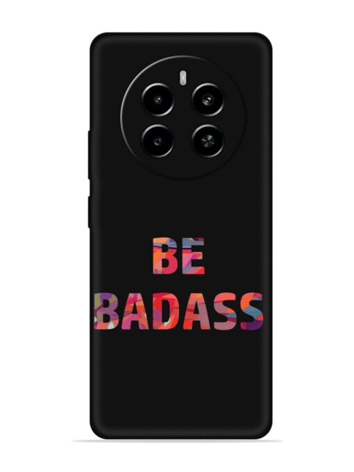 Be Badass Embossed Soft Silicone Case for Realme P1 (5G) Zapvi