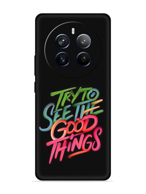 Try To See The Good Things Embossed Soft Silicone Case for Realme P1 Pro (5G) Zapvi