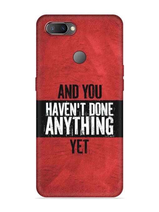 It'S And You Haven'T Done Anything Yet Embossed Soft Silicone Case for Realme U1 Zapvi