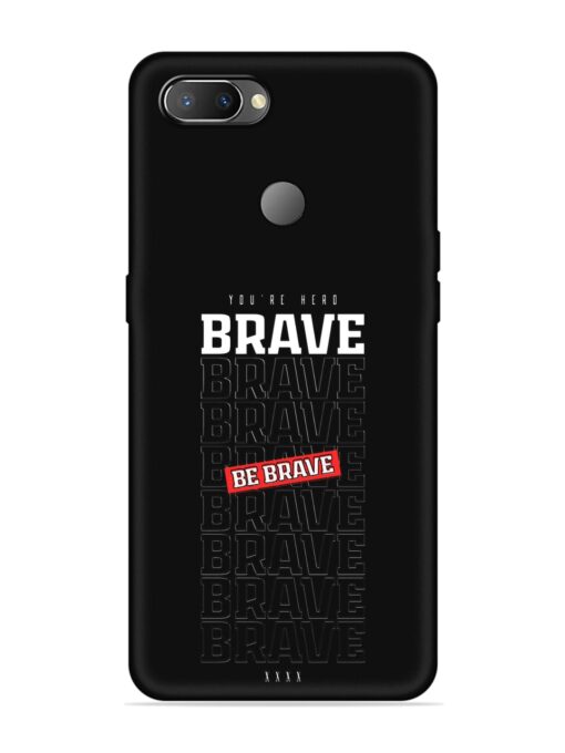 Be Brave Embossed Soft Silicone Case for Realme U1