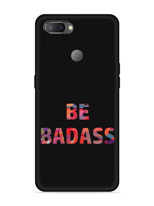 Be Badass Embossed Soft Silicone Case for Realme U1