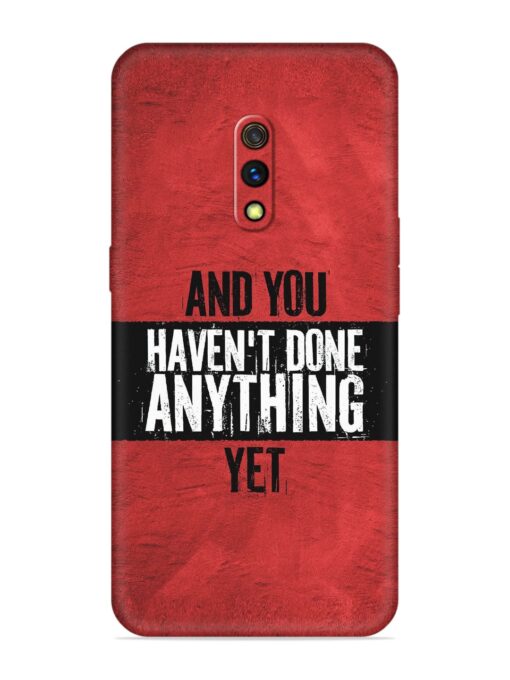 It'S And You Haven'T Done Anything Yet Embossed Soft Silicone Case for Realme X