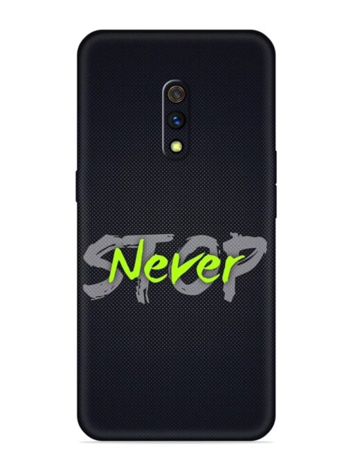 Never Stop Embossed Soft Silicone Case for Realme X Zapvi