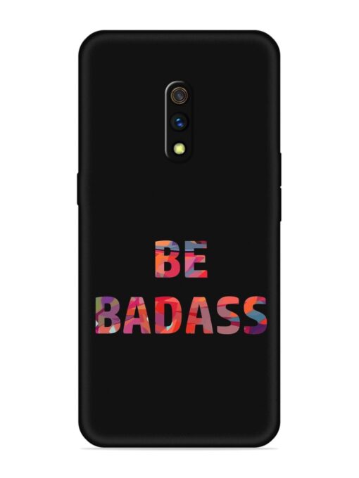 Be Badass Embossed Soft Silicone Case for Realme X Zapvi