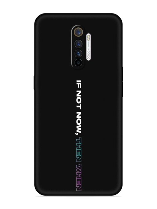 If Not Now Then When Embossed Soft Silicone Case for Realme X2 Pro Zapvi