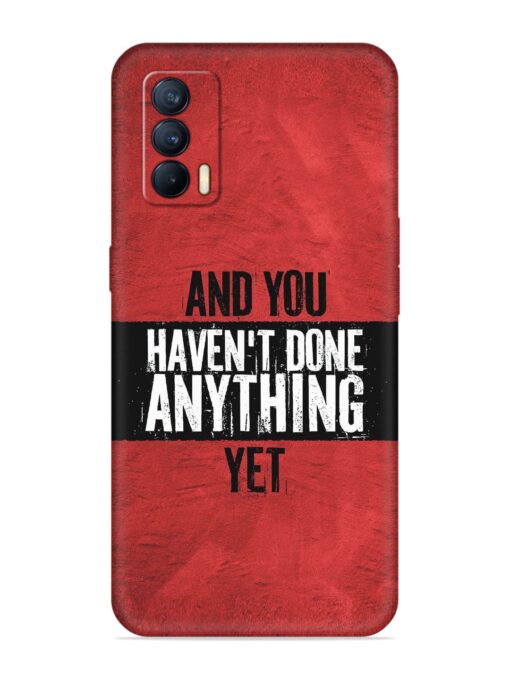 It'S And You Haven'T Done Anything Yet Embossed Soft Silicone Case for Realme X7 (5G) Zapvi