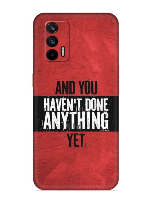 It'S And You Haven'T Done Anything Yet Embossed Soft Silicone Case for Realme X7 Max (5G)