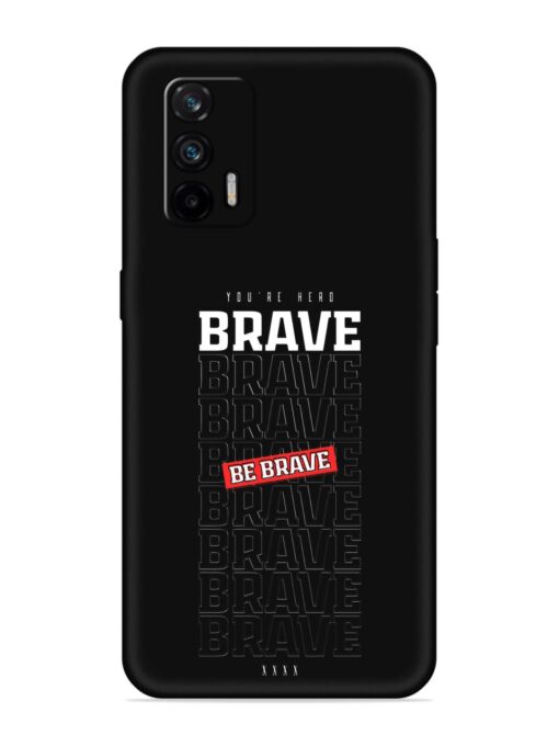 Be Brave Embossed Soft Silicone Case for Realme X7 Max (5G)