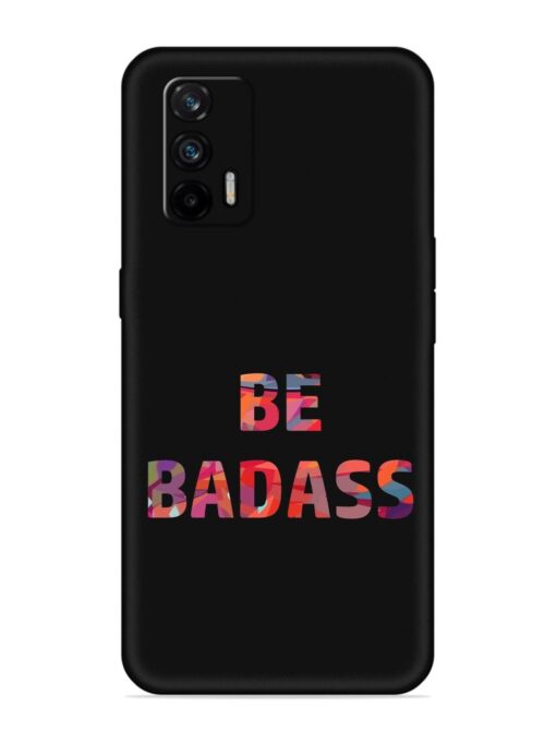 Be Badass Embossed Soft Silicone Case for Realme X7 Max (5G) Zapvi