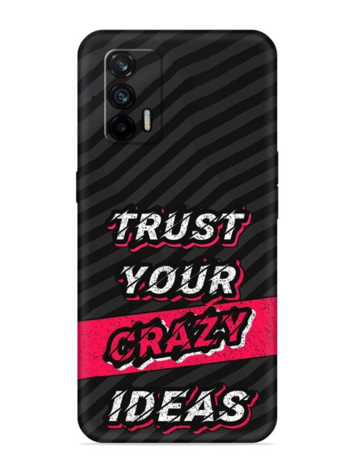 Trust Your Crazy Ideas Embossed Soft Silicone Case for Realme X7 Max (5G)