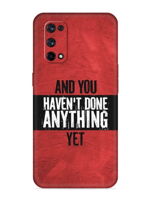 It'S And You Haven'T Done Anything Yet Embossed Soft Silicone Case for Realme X7 Pro (5G) Zapvi