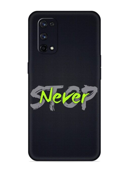 Never Stop Embossed Soft Silicone Case for Realme X7 Pro (5G) Zapvi