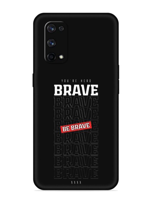 Be Brave Embossed Soft Silicone Case for Realme X7 Pro (5G) Zapvi