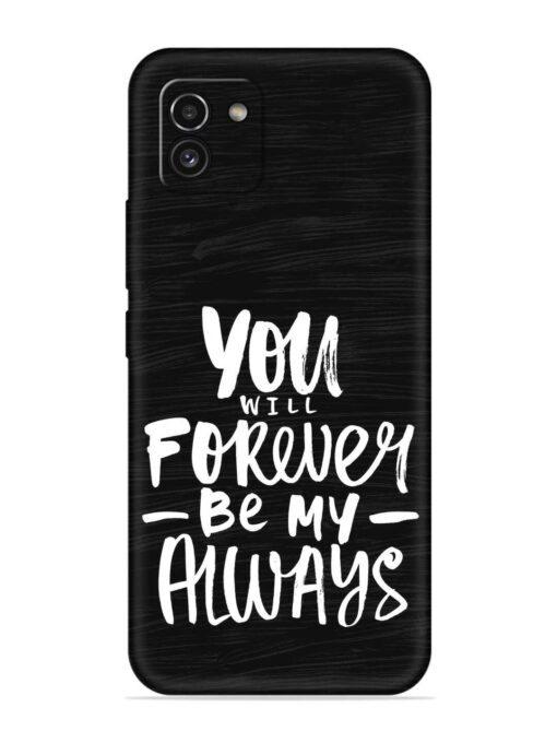 You Will Forever Embossed Soft Silicone Case for Samsung Galaxy A03 Zapvi