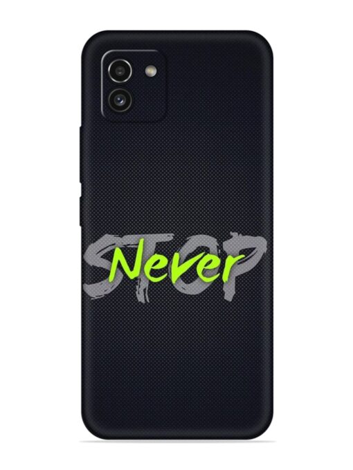 Never Stop Embossed Soft Silicone Case for Samsung Galaxy A03 Zapvi