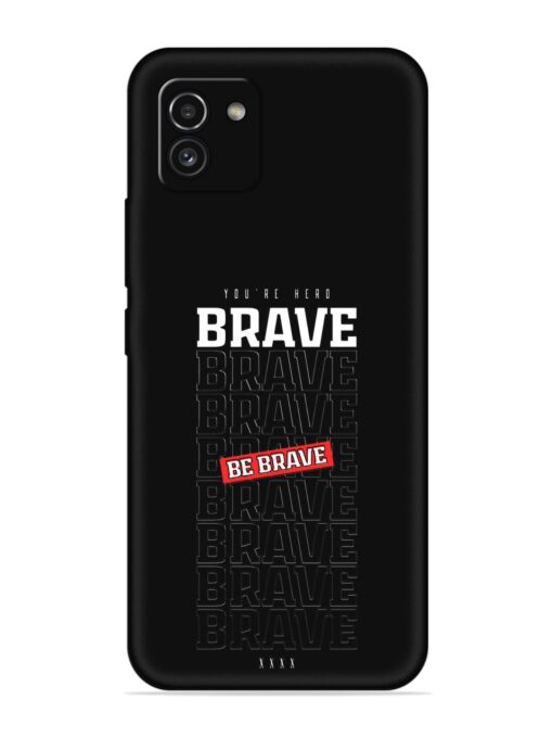 Be Brave Embossed Soft Silicone Case for Samsung Galaxy A03 Zapvi