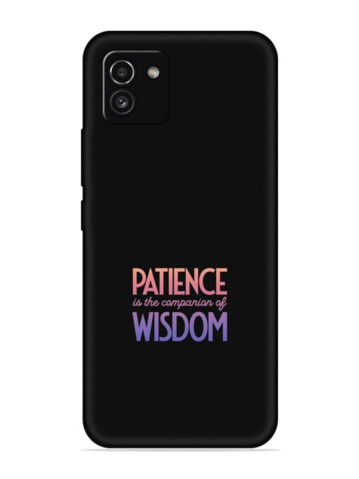 Patience Is The Embossed Soft Silicone Case for Samsung Galaxy A03 Zapvi