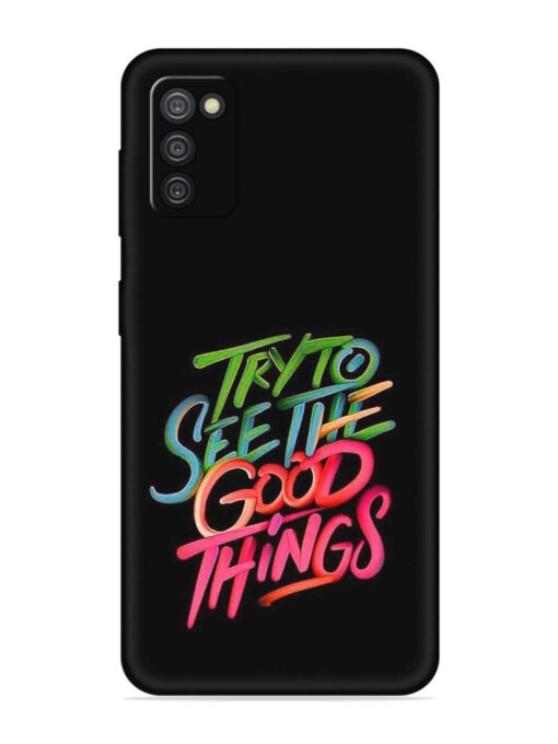 Try To See The Good Things Embossed Soft Silicone Case for Samsung Galaxy A03S Zapvi