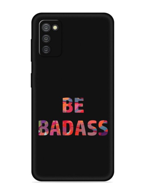 Be Badass Embossed Soft Silicone Case for Samsung Galaxy A03S