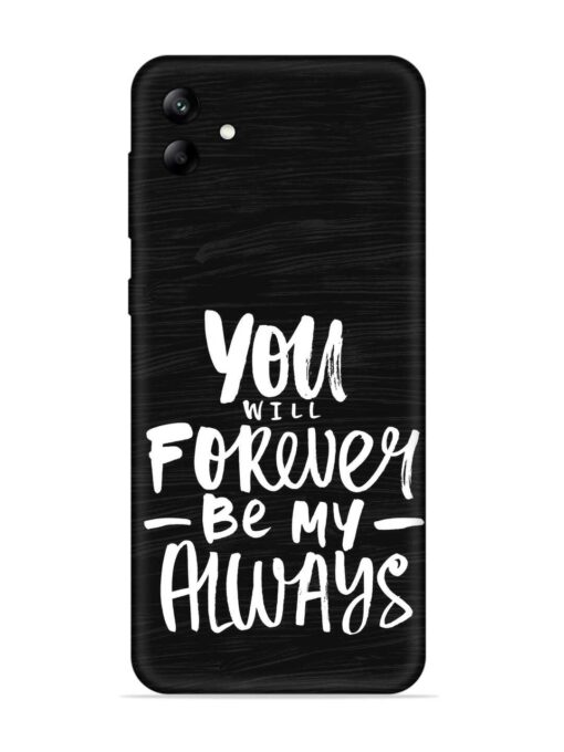 You Will Forever Embossed Soft Silicone Case for Samsung Galaxy A04 Zapvi