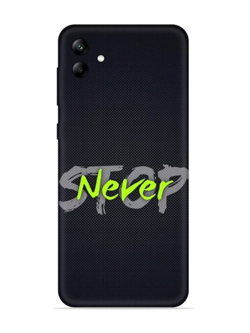 Never Stop Embossed Soft Silicone Case for Samsung Galaxy A04