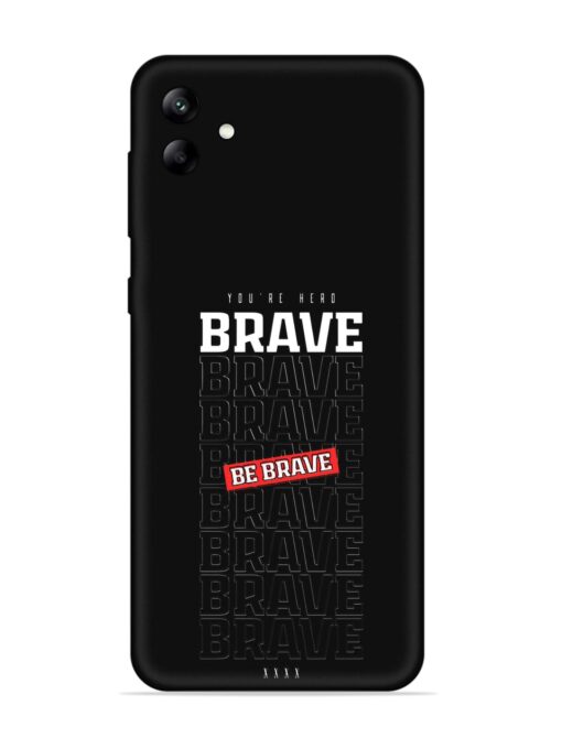 Be Brave Embossed Soft Silicone Case for Samsung Galaxy A04 Zapvi