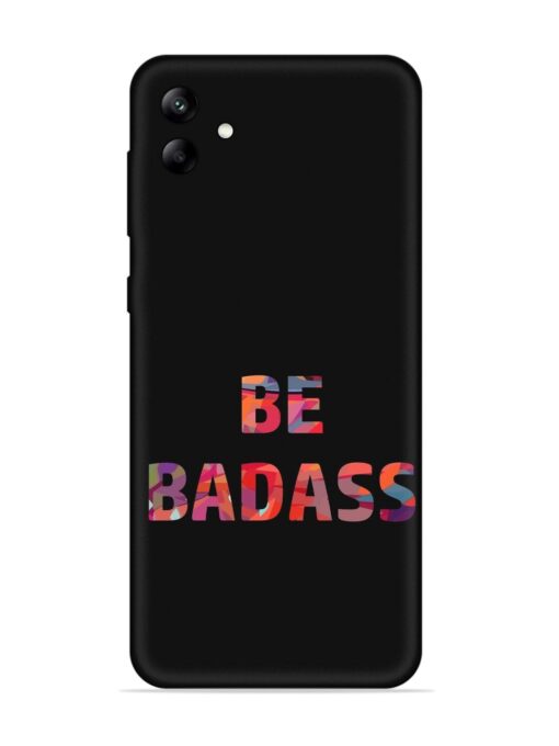 Be Badass Embossed Soft Silicone Case for Samsung Galaxy A04