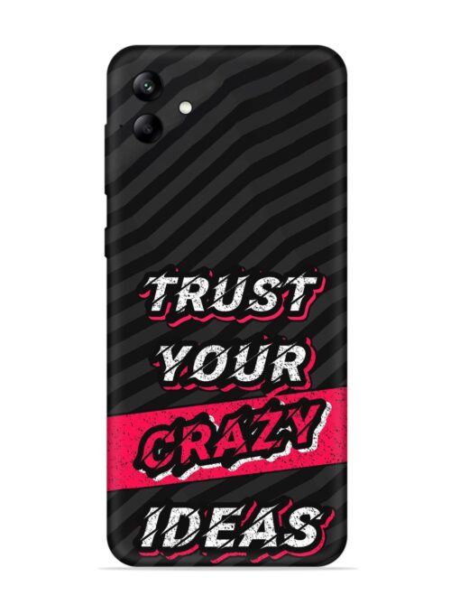 Trust Your Crazy Ideas Embossed Soft Silicone Case for Samsung Galaxy A04